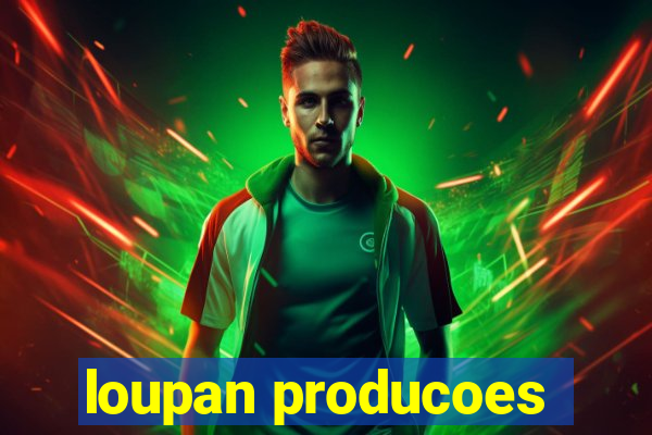 loupan producoes